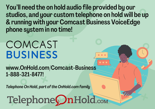 Adding custom telephone on hold to your Comcast Business VoiceEdge phone service.
