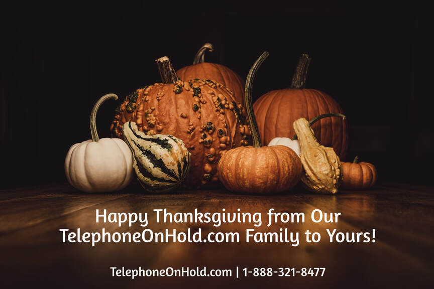 Happy Thanksgiving from Our TelephoneOnHold.com Family to Yours!
