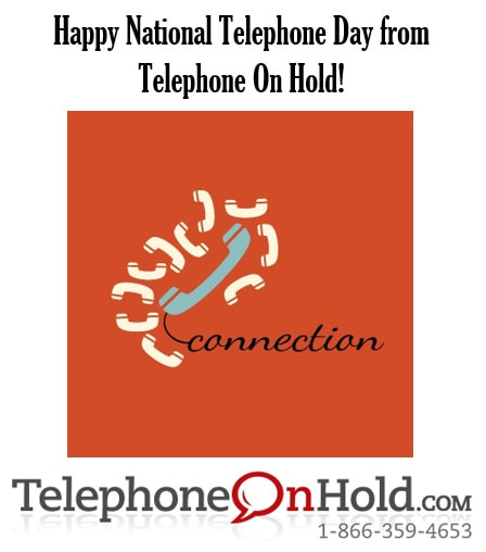 Happy National Telephone Day from Telephone On Hold!