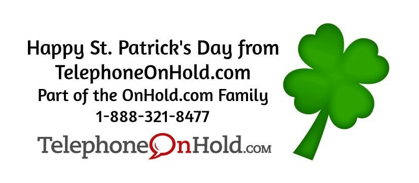 Happy St. Patrick's Day from TelephoneOnHold.com!