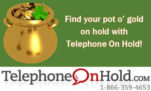 Find your pot o’ gold on hold with TelephoneOnHold.com