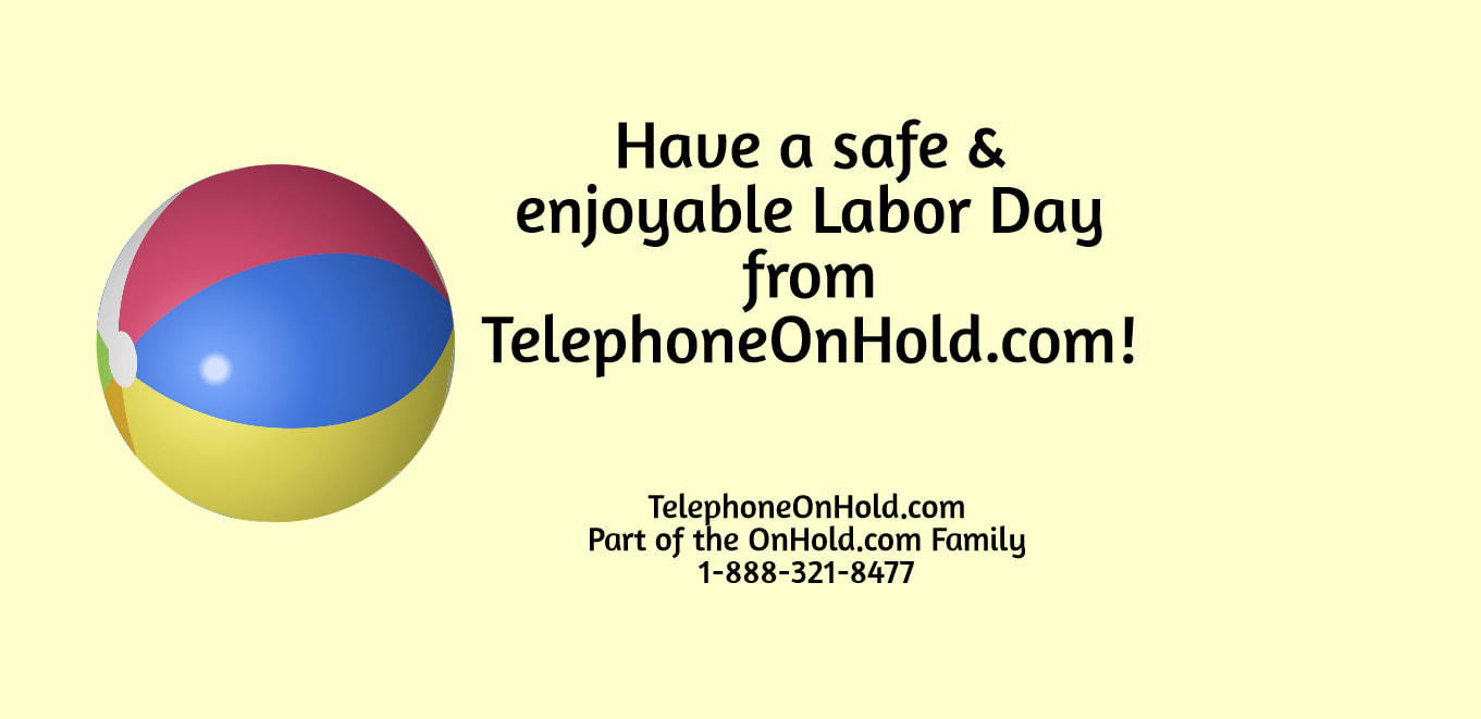 Have a safe & enjoyable Labor Day from TelephoneOnHold.com!