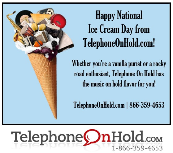 Happy National Ice Cream Day from TelephoneOnHold.com!