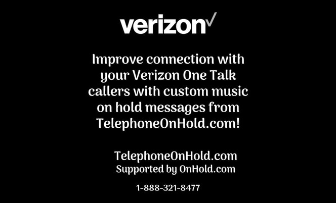 Improve connection with your Verizon One Talk callers with custom music on hold messages from TelephoneOnHold.com!