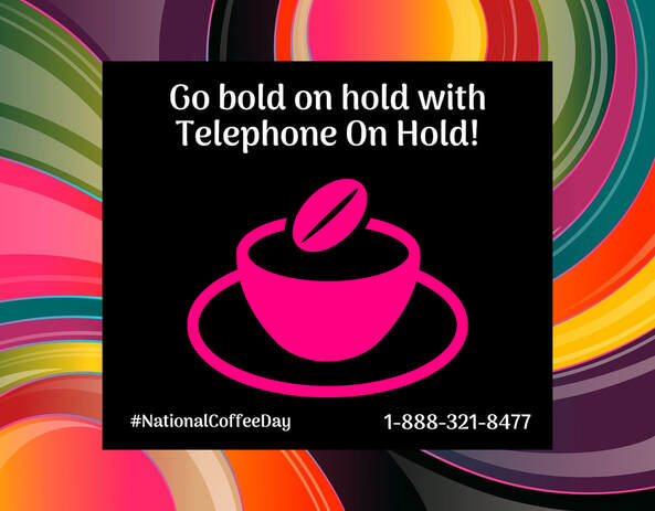National Coffee Day - Go Bold On Hold