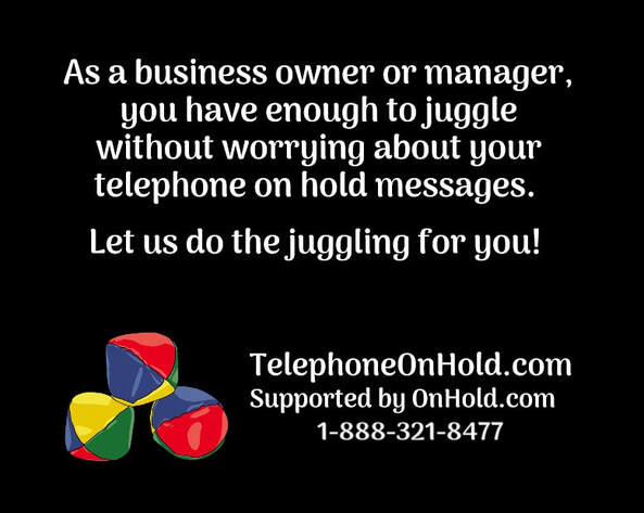 Stop juggling your telephone on hold – let us do the juggling for you!