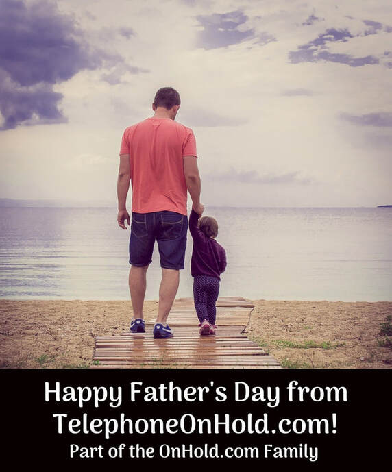 Happy Father's Day from TelephoneOnHold.com! 