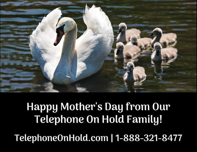 Happy Mother's Day from Our Telephone On Hold Family!