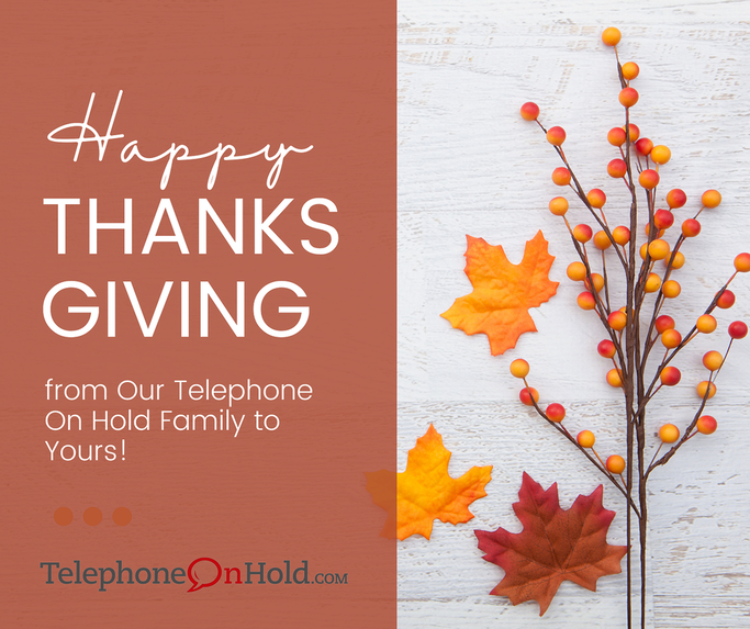 Happy Thanksgiving from Our Telephone On Hold Family to Yours!